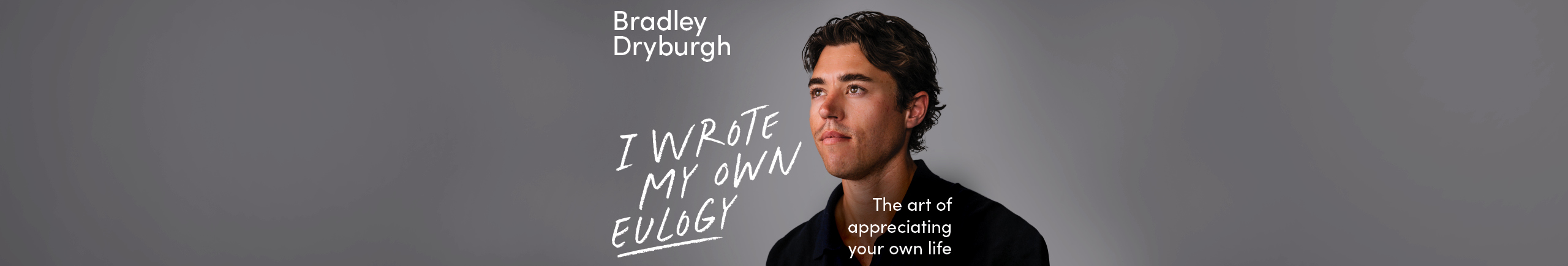 I Wrote My Own Eulogy by Bradley Dryburgh