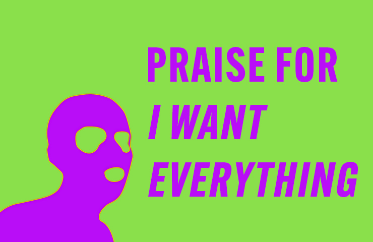 Praise for I Want Everything