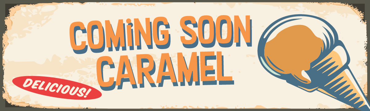 Coming Soon Caramel