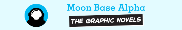 Moon Base Alpha: The Graphic Novel Series
