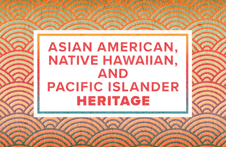 Asian American, Native Hawaiian, & Pacific Islander Heritage Month