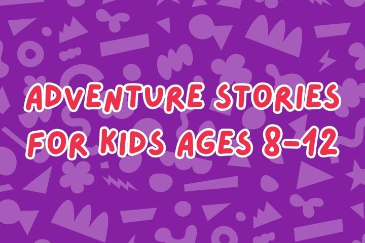 Adventure Stories for Kids Ages 8-12