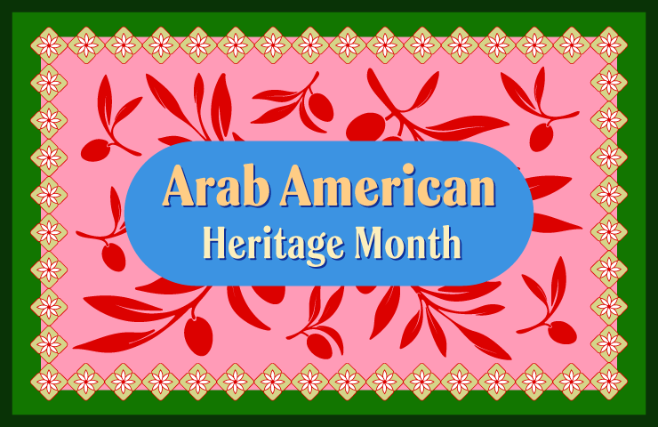 Arab American Heritage Month Stories & Culture
