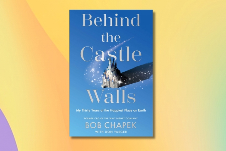 Behind the Castle Walls by Bob Chapek with Don Yaeger