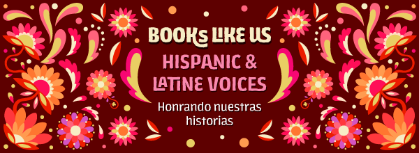 Books Like Us: Latine and Hispanic Voices