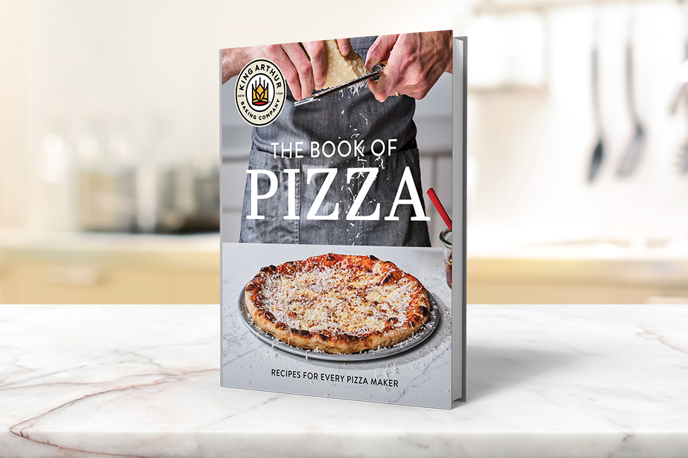 King Arthur Baking Company's Book of Pizza King Arthur Baking Company's Book of Pizza