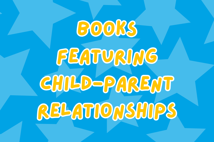 Books Featuring Child-Parent Relationships