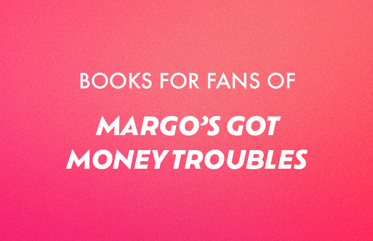 <i>Margo's Got Money Troubles</i>