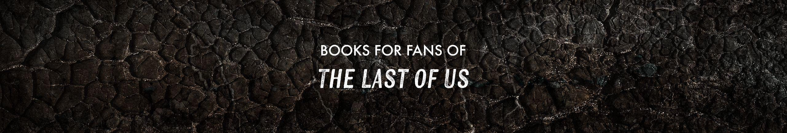 For Fans of The Last of Us