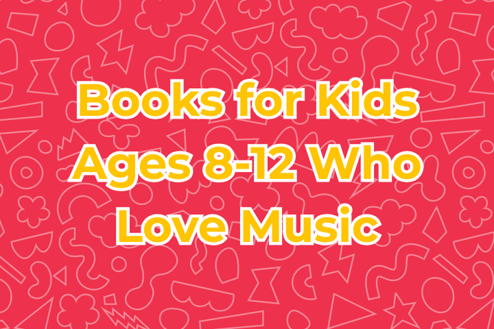 Books for Kids Ages 8-12 Who Love Music
