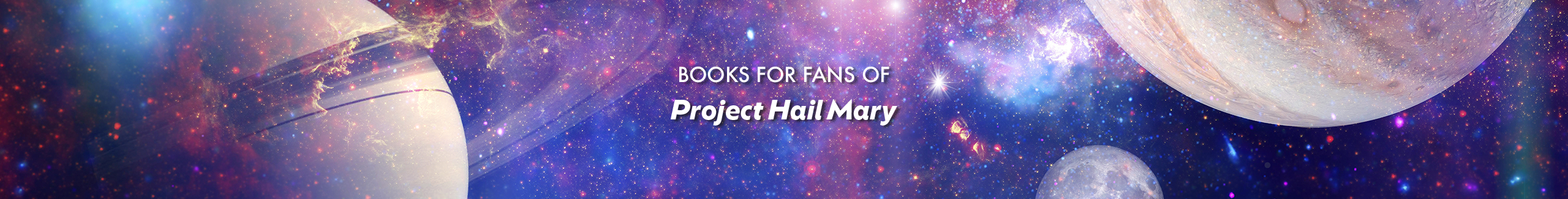 Books For Fans of PROJECT HAIL MARY