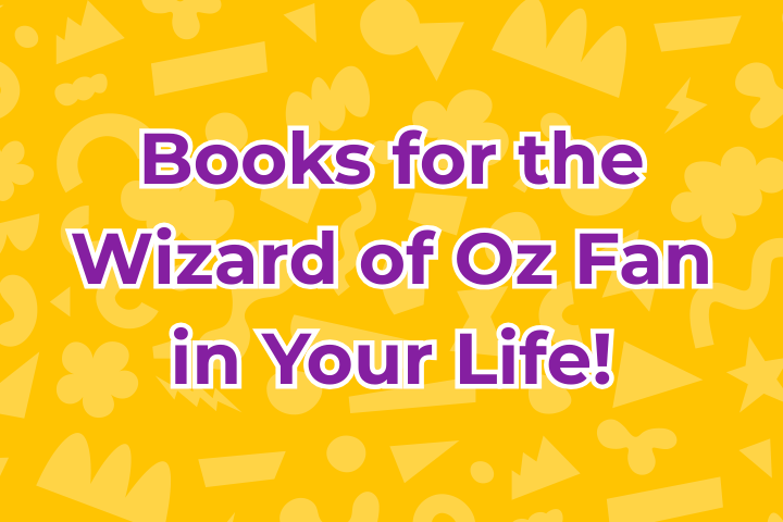 Books for the Wizard of Oz Fan in Your Life!