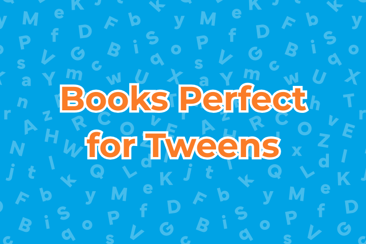 Books Perfect for Tweens