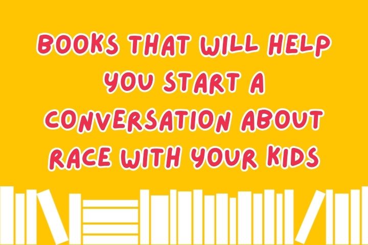 Books That Will Help You Start a Conversation about Race with Your Kids