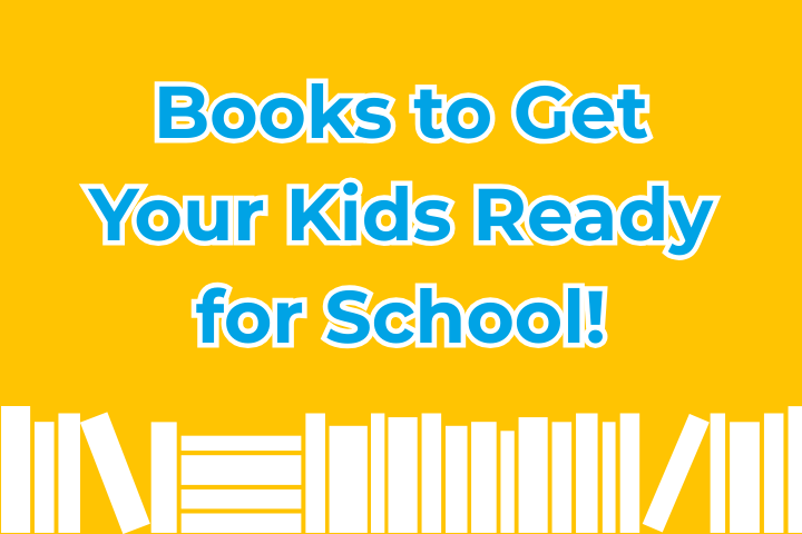 Books to Get Your Kids Ready for School!