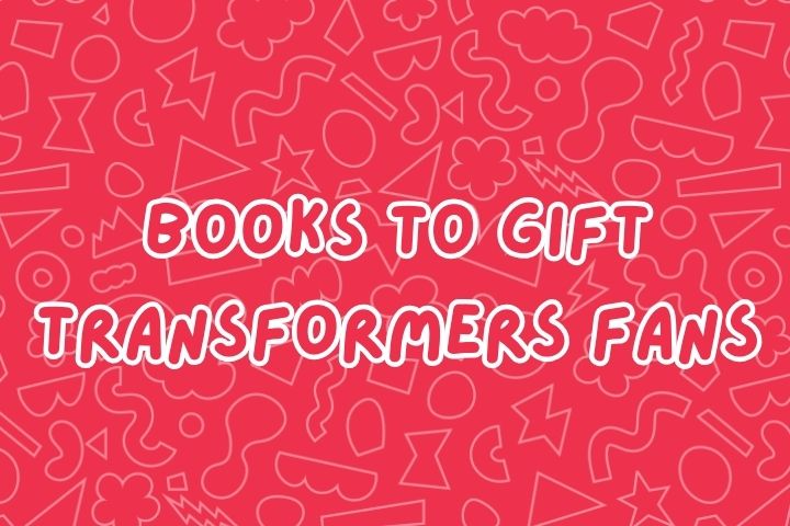 Books to Gift Transformers Fans