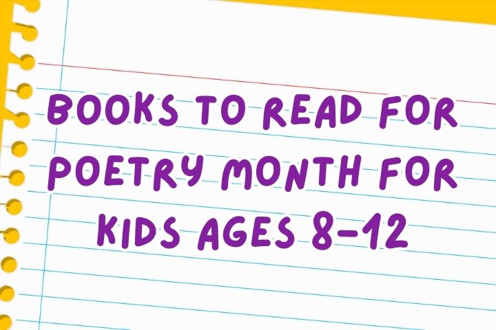 Books to Read for Poetry Month for Kids Ages 8-12