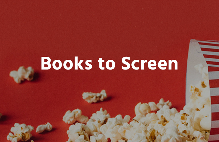 Books to Screen | Read the Stories Behind the Shows & Films