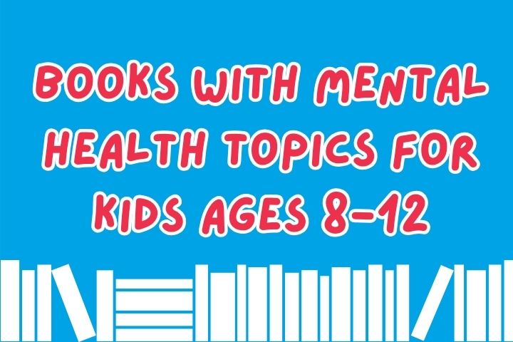 Books With Mental Health Topics for Kids Ages 8-12