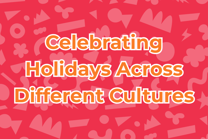 Celebrating Holidays Across Different Cultures
