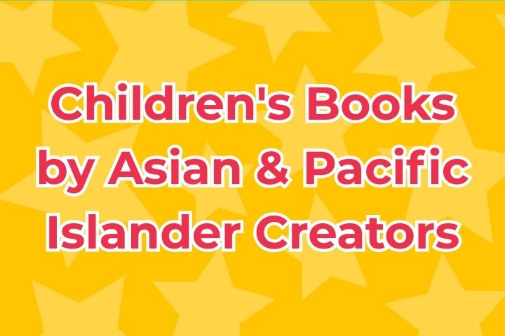 Children's Books by Asian & Pacific Islander Creators