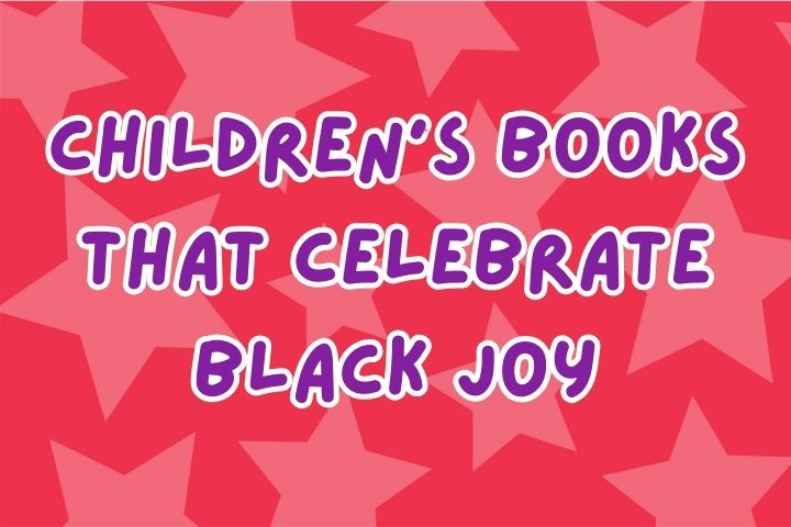 Children's Books That Celebrate Black Joy