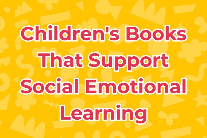 Children's Books That Support Social Emotional Learning