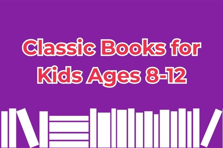 Classic Books for Kids Ages 8-12
