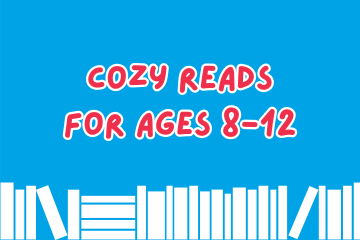 Cozy Reads for Ages 8-12
