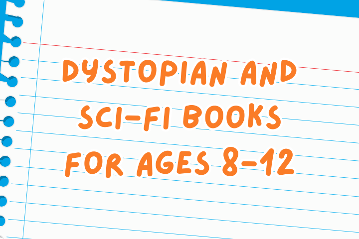 Dystopian and Sci-Fi Books for Ages 8-12
