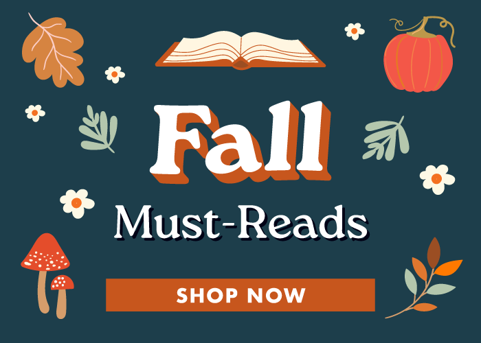 Shop our Fall Must-Reads! Shop our Fall Must-Reads!