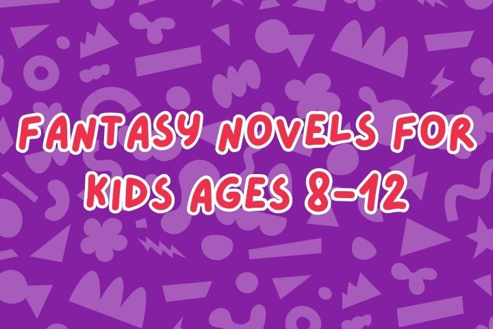 Fantasy Novels for Kids Ages 8-12
