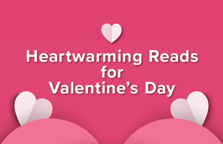 Heartwarming Reads for Valentine's Day Heartwarming Reads for Valentine's Day