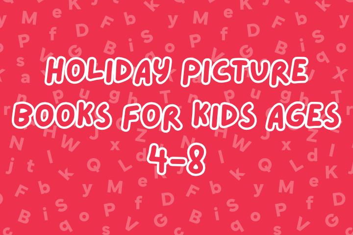 Holiday Picture Books for Kids Ages 4-8