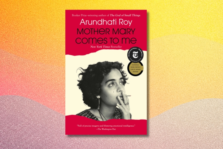 Mother Mary Comes to Me by Arundhati Roy