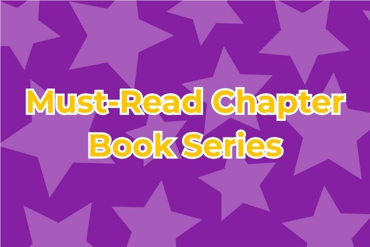 Must-Read Chapter Book Series