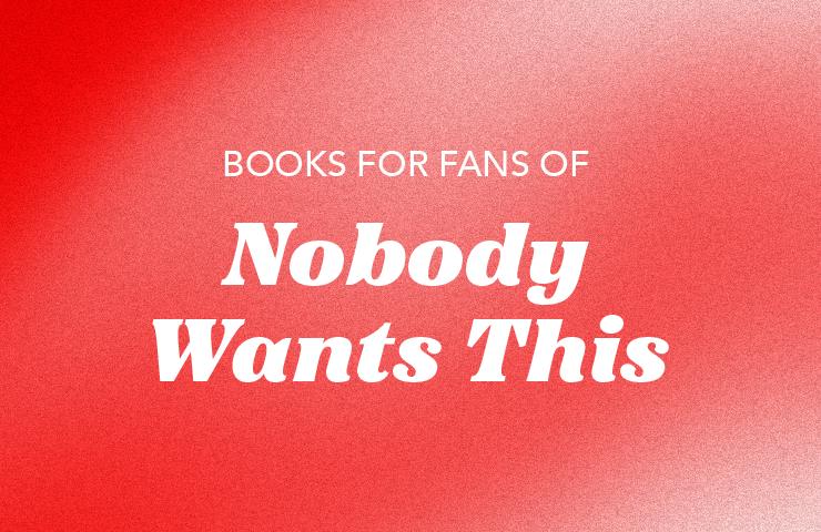 Books for Fans of NOBODY WANTS THIS