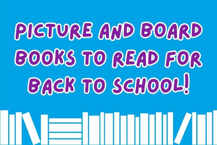 Picture and Board Books to Read for Back to School!