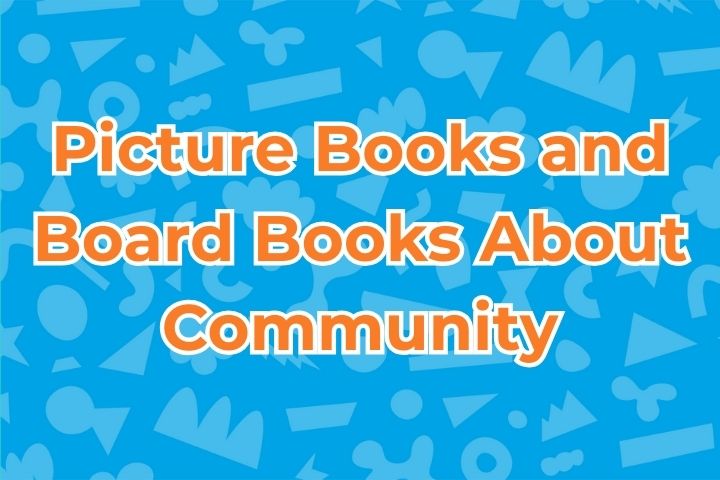 Picture Books and Board Books About Community