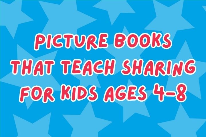Picture Books that Teach Sharing for Kids Ages 4-8