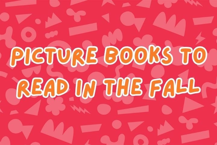 Picture Books to Read in the Fall