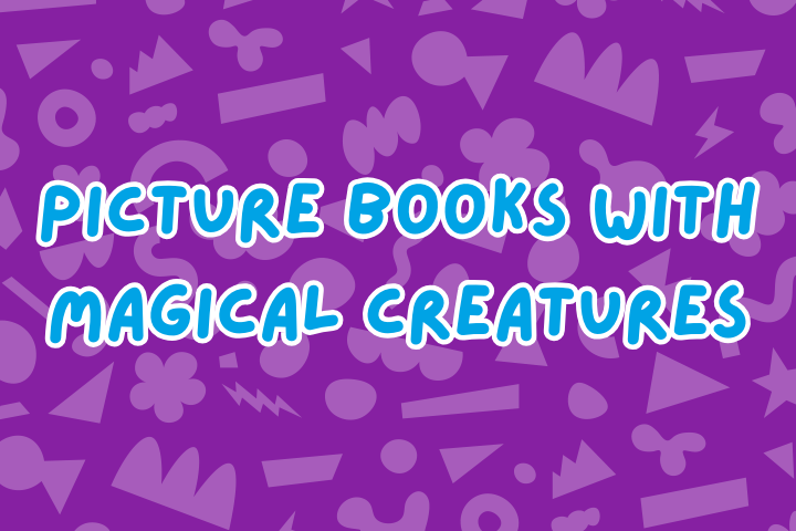 Picture Books with Magical Creatures