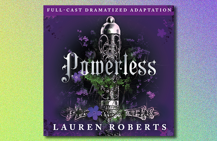 Powerless (Full-Cast Dramatized Adaptation) by Lauren Roberts