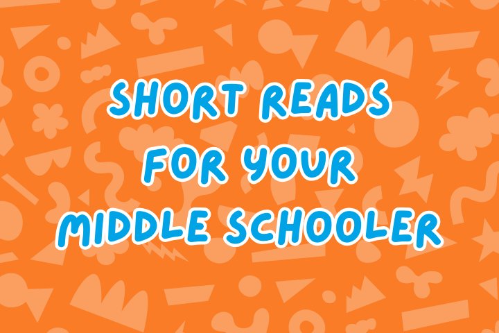 Short Reads for Your Middle Schooler