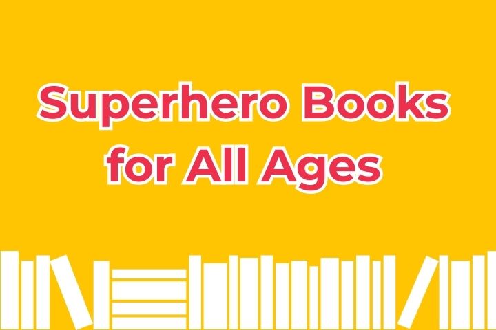 Superhero Books for All Ages