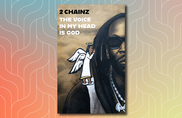 THE VOICE IN MY HEAD IS GOD by 2 Chainz