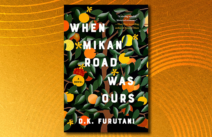 When Mikan Road Was Ours by D.K. Furutani